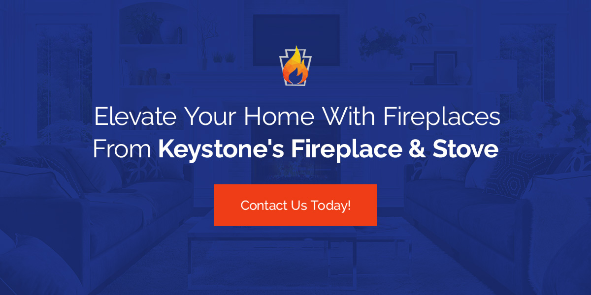 Elevate Your Home With Fireplaces From Keystone's Fireplace & Stove 