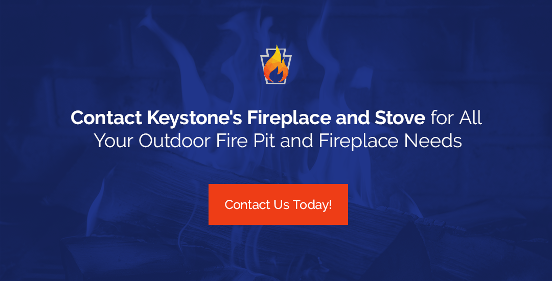 Contact Keystone's Fireplace and Stove for All Your Outdoor Fire Pit and Fireplace Needs. 